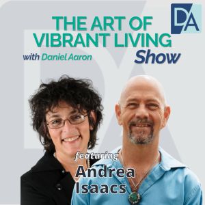 EP 72: Founder at The Emotional Mastery Institute Andrea Isaacs on The Art of Vibrant Living Show