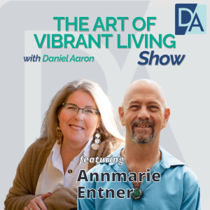 EP 69: Rheumatoid Arthritis Support Coach Annmarie Entner on The Art of Vibrant Living Show
