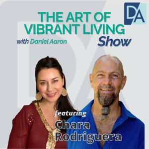 EP 26: Instructor & Creator Chara Rodriguera on The Art of Vibrant Living Show