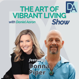 EP 68: Therapeutic Coach & Trauma Expert Donna Piper on The Art of Vibrant Living Show