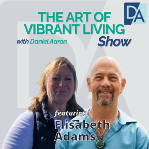 EP 29: Leader & Mental Health Aid Provider Elisabeth Adams on The Art of Vibrant Living Show