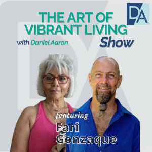 EP 23: Relationship Expert, Coach & Mentor Fari Gonzaque on The Art of Vibrant Living Show