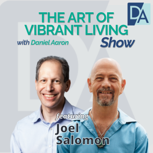 EP 32: Finance Expert & Coach Joel Salomon on The Art of Vibrant Living Show