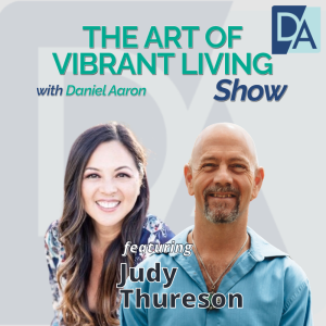 EP 59: Author, Advisor & Counselor Judy Thureson on The Art of Vibrant Living Show
