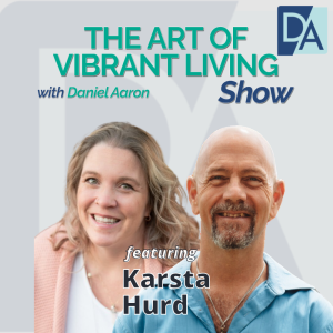 EP 66: Author, Speaker, & Personal Development Expert Karsta Hurd on The Art of Vibrant Living Show