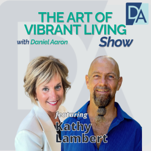 EP 42: Leader & Entrepreneur Kathy Lambert on The Art of Vibrant Living Show