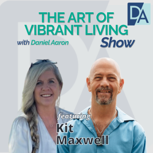 EP 60: Coach & Psychotherapist Kit Maxwell on The Art of Vibrant Living Show