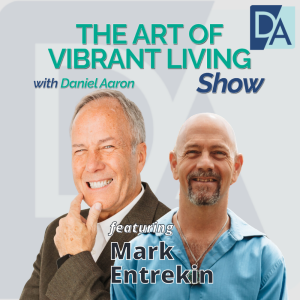 EP 88: Seasoned IT, Management Consulting Professional Mark Entrekin Live on The Art of Vibrant Living Show