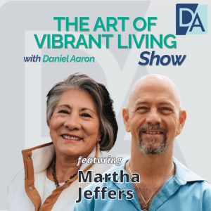 EP 54: HR Trainer & Transformational Coach Martha Jeffers on The Art of Vibrant Living Show