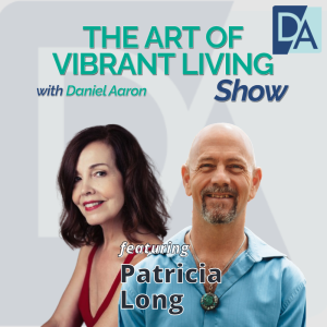 EP 79: Leader, Psychotherapist, Musician & Sound Healer Patricia Long on The Art of Vibrant Living Show