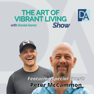 EP 96: Life and Leadership Coach Peter McCammon Live on the Art of Vibrant Living Show