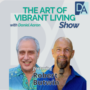 EP 19: Network Marketing Expert, Host & Author Robert Butwin on The Art of Vibrant Living Show