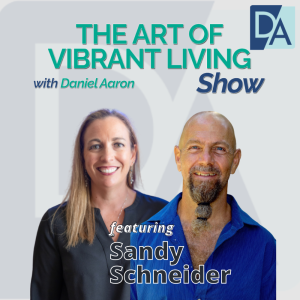 EP 18: Founder & Certified Life Coach Sandy Schneider on The Art of Vibrant Living Show