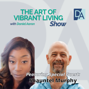 EP 103: Inspirational Speaker and Business Coach Shauntel Murphy Live on The Art of Vibrant Living Show