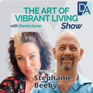 EP 56: Strategist & Leadership Development Coach Stephanie Beeby on The Art of Vibrant Living Show
