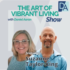 EP 83: Business Coach and Mastery Storyteller Suzanne Taylor-King on the Art of Vibrant Living Show