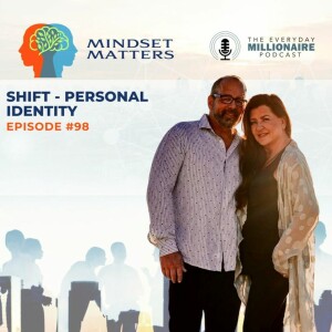 Mindset Matters - Episode #98 - SHIFT - Personal Identity