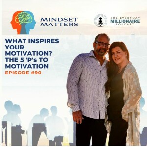 Mindset Matters - Episode #90 - The 5 ”P”’s to Motivation