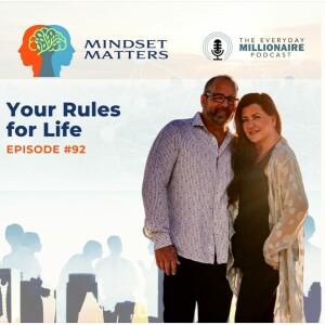 Mindset Matters - Episode #92 - Your Rules for Life