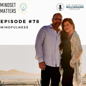 Mindset Matters - Episode #78 Mindfulness