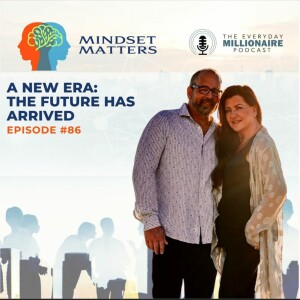 Mindset Matters - Episode #86 - A New Era - The Future Has Arrived