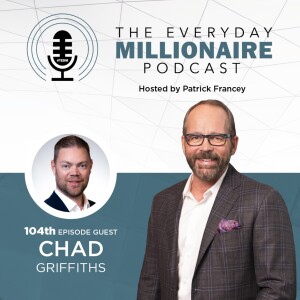 Episode 104 - Chad Griffiths - Championing Exceptional Value