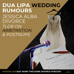 Dua Lipa Wedding Rumours Jessica Alba Divorce and What You Need to Know About Arbitration and Postnups | IJWTD Podcast | Episode 29