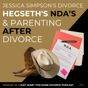 Jessica Simpson's Divorce, Hegseth's NDAs & Parenting After Divorce | IJWTD Podcast | Episode 26