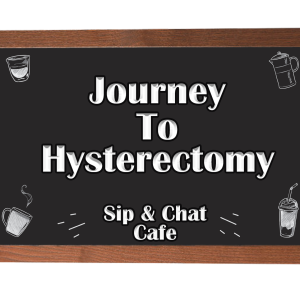 Journey To Hysterectomy - SCC: S1E2
