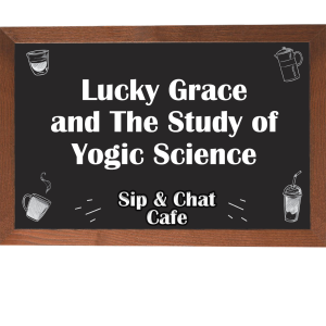 Lucky Grace and The Study of Yogic Science - SCC: S1EP5