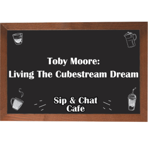 Toby Moore: Living The Dream with Cubestream - SCC: S1EP8