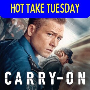 Hot Take Tuesday LIVE RECAP: Carry-On