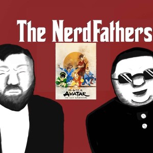 The NerdFathers Episode 4: The Last Airbender and Another Shot at Live-Action