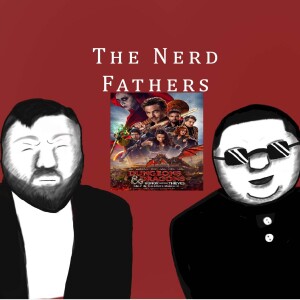 The NerdFathers Episode 1: D&D Honor Among Thieves