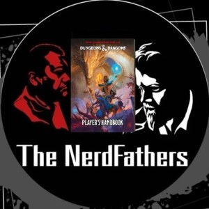 The Nerd Fathers Episode 54: Not D&D Next but what's Next for D&D