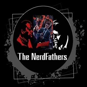 The Nerd Fathers Episode 76: Flashbacks and 5 minute NPCs (Daredevil Season 1:E4)