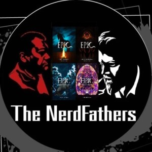 The Nerd Fathers Episode 58: When does a man become Legendary? (EPIC)