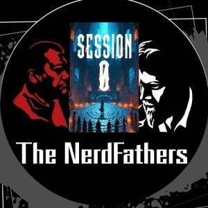 The Nerd Fathers Episode 55: The Adventure Begins