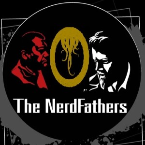 The NerdFathers Episode5: Dissecting Old Gods