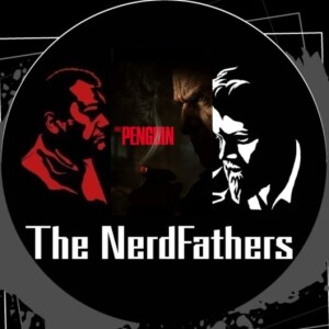 The Nerd Fathers Episode 56: Made Nerds make time for Oz (The Penguin)