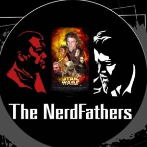 The NerdFathers Episode 14: Phantom Attack Sith and other Prequel Odities