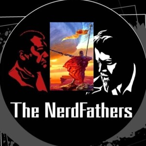 The Nerd Fathers Episode 36: The Way to Hook a King