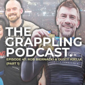 EP 47: Rob Biernacki & Dusty Hjelle: The Art and Science of Faster Jiu-Jitsu Progress - Part 1