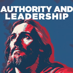 April 27, 2025 - Authority and Leadership