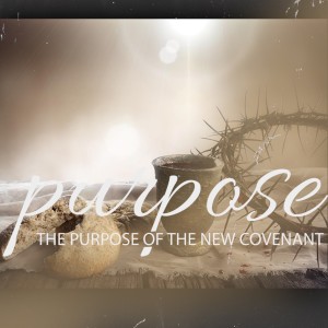 January 9, 2022 - The Purpose of the New Covenant