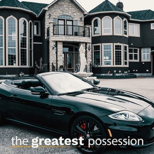 July 31, 2022 - The Greatest Possession