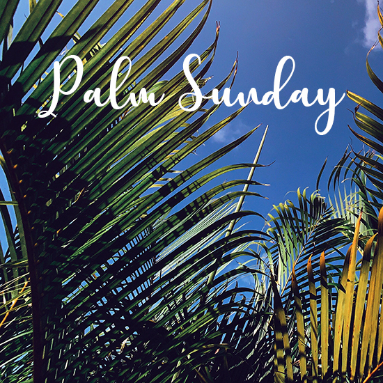March 28, 2021 - Palm Sunday