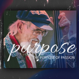 February 27, 2022 - The Purpose of Passion