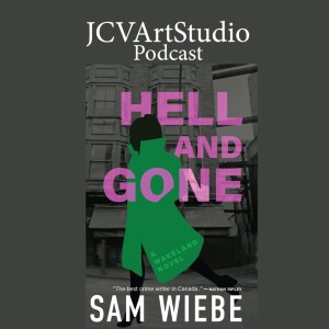 E74 - Sam Wiebe, Author of Hell and Gone