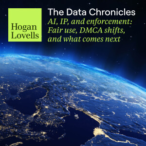 AI, IP, and enforcement – Fair use, DMCA shifts, and what comes next